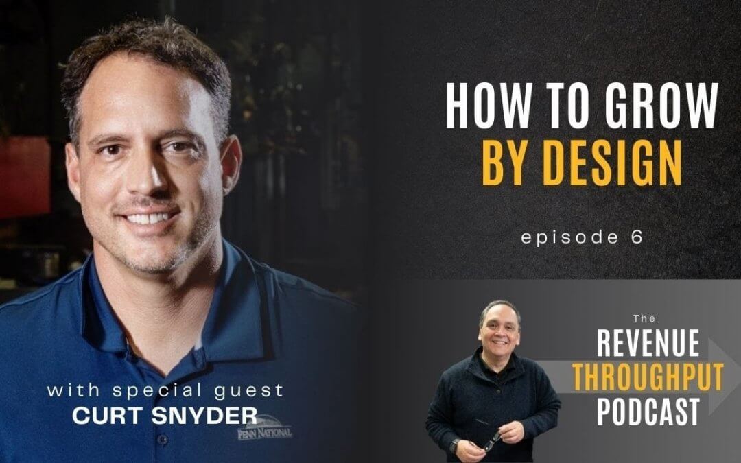 Owner Interview: How to Grow by Design with Curt Snyder